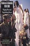 Violence in Colombia, 1990D2000: Waging War and Negotiating Peace (Latin American Silhouettes)