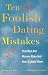 10 Foolish Dating Mistakes That Men & Women Commit : And How to Avoid Them