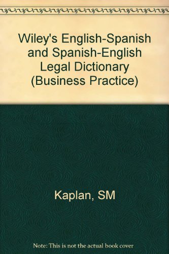 Wiley's English-Spanish and Spanish-English Legal Dictionary / Diccionario Juridico Ingles-Espanol y Espanol-Ingles Wiley (Business Practic