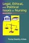 Legal, Ethical, and Political Issues in Nursing