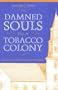DAMNED SOULS IN A TOBACCO COLONY