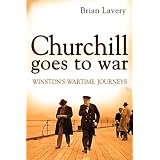 Churchill Goes to War: Winston's Wartime Journeysvon "Brian Lavery"
