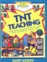 TNT Teaching: Over 200 Dynamite Ways to Make Your Classroom Come Alive with Other (Free Spirited Classroom)