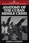 Anatomy of the Cuban Missile Crisis: (Greenwood Press Guides to Historic Events of the Twentieth Century)