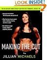 Making the Cut: The 30-Day Diet and Fitness Plan for the Strongest, Sexiest You