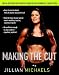 Making the Cut: The 30-Day Diet and Fitness Plan for the Strongest, Sexiest You