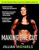 Making the Cut: The 30-Day Diet and Fitness Plan for the Strongest, Sexiest You by Jillian Michaels