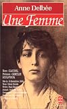 Une femme : suivi de 1 - article de Mathias Morhardt paru dans le Mercure de France en mard 1898 (Extrait) et 2 - chronologie (Camille Claudel, Auguste Rodin, Paul Claudel, Epoque)