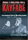 How I Helped Kill Kayfabe: From Internet Geek to Wrestling Insider