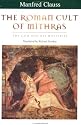 The Roman Cult of Mithras: The God and His Mysteries