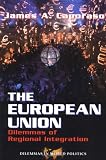 The European Union: Dilemmas of Regional Integration