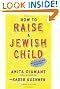 How to Raise a Jewish Child: A Practical Handbook for Family Life