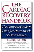 The Cardiac Recovery Handbook: The Complete Guide to Life After Heart Attack or Heart Surgery