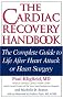 The Cardiac Recovery Handbook: The Complete Guide to Life After Heart Attack or Heart Surgery The Cardiac Recovery Handbook: The Complete Guide to Life After Heart Attack or Heart Surgery