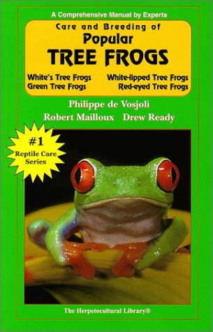 Care and Breeding of Popular Tree Frogs: A Practical Manual for the Serious Hobbyist (General Care and Maintenance of Series)