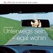 My Life - Reisetage (Unterwegs sein - egal wohin)