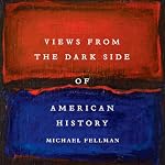 Views from the Dark Side of American History (Conflicting Worlds: New Dimensions of the American Civil War) | Michael Fellman