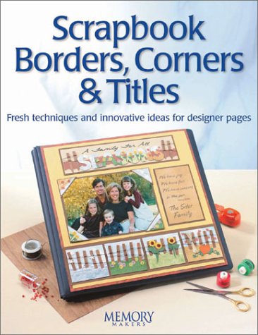scrapbooking corners:Scrapbook Borders, Corners & Titles (Memory makers)