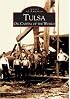 Tulsa Oil Capital of the World  (OK)  (Images of America)
