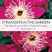 Book Strangers in the Garden: The Secret Lives of Our Favorite Flowers