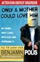 Attention Deficit Disorder: Only a Mother Could Love Him
