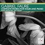 Gabriel Faur�: Complete Works for Violin and Piano
