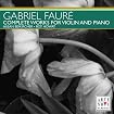 Gabriel Fauré: Complete Works for Violin And Piano