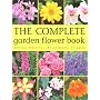 The Complete Garden Flower Book : Annuals, Perennials, Bulbs, Shrubs, Climbers