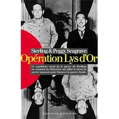 Op�ration "Lys d'or" : Le scandaleux secret de la guerre du Pacifique ou comment les Etats-Unis ont utilis� le tr�sor de guerre japonais pour financer la guerre froide.