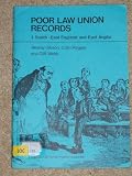 Poor Law Union records. 1, South-East England and East Anglia
