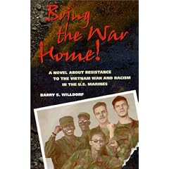Bring the War Home!: A Novel About Resistance to the Vietnam War and Racism in the U.S. Marines