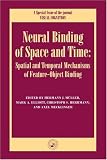 Neural Binding of Space and Time: Spatial and Temporal Mechanisms of Feature-Object Binding