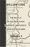 Travels into Poland, Russia, Sweden, and Denmark: Volume 2