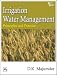 Irrigation
Water
Management:
Principles
and
Practice