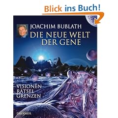 Die neue Welt der Gene: Visionen R�tsel Grenzen
