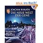 Die neue Welt der Gene. Visionen - R�tsel - Grenzen