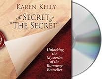 The Secret of The Secret: Unlocking the Mysteries of the Runaway Bestseller