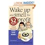 Wake Up and Smell the Profit: 52 Guaranteed Ways to Make More Money in Your Coffee Business