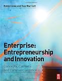 Enterprise: Entrepreneurship and Innovation: Concepts, Contexts and Commercialization