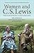 Women and C.S. Lewis: What his life and literature reveal for today's culture