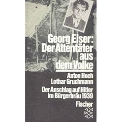 Georg Elser: Der Attent�ter aus dem Volke. Der Anschlag auf Hitler im M�nchner B�rgerbr�u 1939.