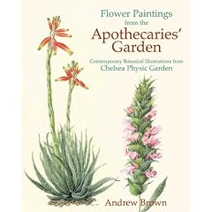 Flower Paintings from the Apothecaries' Garden: Contemporary Botanical Illustrations from Chelsea Physic Garden