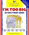 I'm Too Big / Je Suis Trop Gros (I Can Read French)