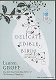 Delicate Edible Birds: And Other Stories