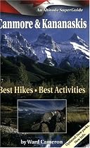 Canmore and Kananaskis: Best Hikes, Best Activities: An Altitude SuperGuide