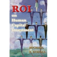 ROI on Human Capital Investment: Michael E. Echols