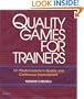 Quality Games for Trainers: 101 Playful Lessons in Quality and Continuous Improvement