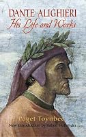 Dante Alighieri: His Life and Works