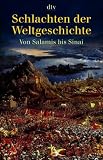 Schlachten der Weltgeschichte: Von Salamis bis Sinai
