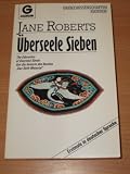 &Uuml;berseele Sieben - Jane Roberts